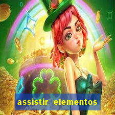 assistir elementos filme completo dublado